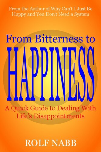 From Bitterness to Happiness: A Quick Guide to Dealing With Life's Disappointments