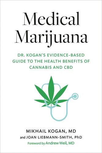 Medical Marijuana: Dr. Kogan's Evidence-Based Guide to the Health Benefits of Cannabis and CBD