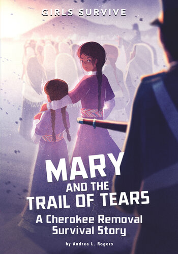 Mary and the Trail of Tears: A Cherokee Removal Survival Story