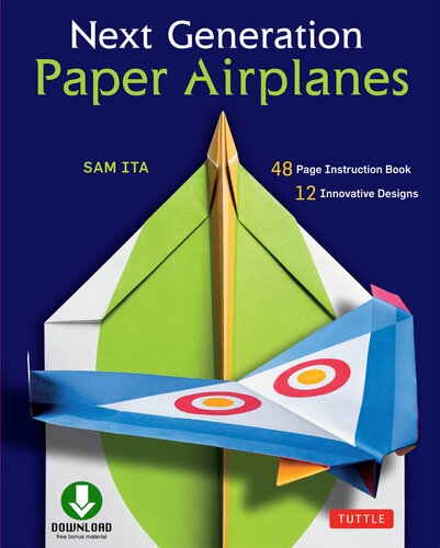 Next Generation Paper Airplanes Ebook: Engineered for Extreme Performance, These Paper Airplanes are Guaranteed to Impress: Origami Book with Downloadable Video