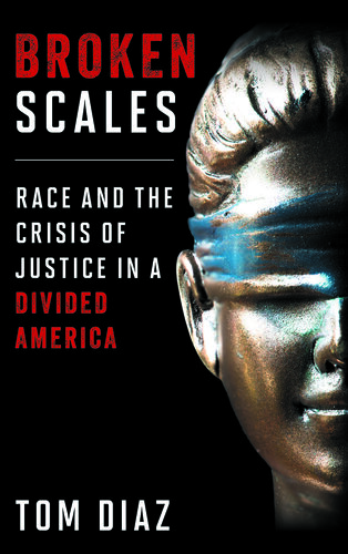 Broken Scales: Race and the Crisis of Justice in a Divided America