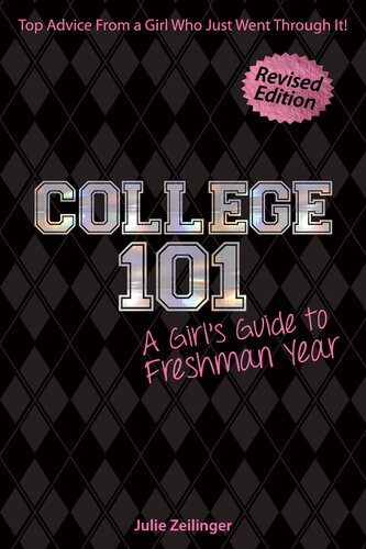 College 101: A Girl's Guide to Freshman Year (Rev. ed.)