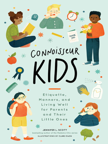 Connoisseur Kids: Etiquette, Manners, and Living Well for Parents and Their Little Ones