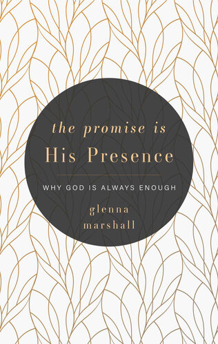 The Promise is His Presence: Why God is Always Enough