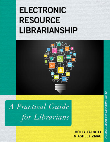 Electronic Resources Librarianship: A Practical Guide for Librarians