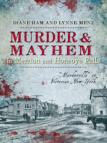 Murder & Mayhem in Mendon and Honeoye Falls: 