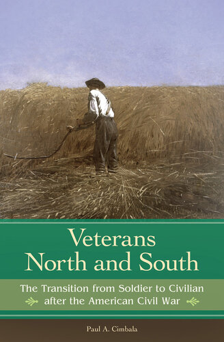 Veterans North and South: The Transition from Soldier to Civilian after the American Civil War