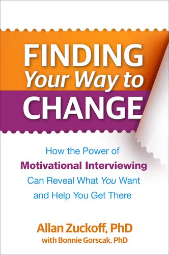 Finding Your Way to Change: How the Power of Motivational Interviewing Can Reveal What  You Want and Help You Get There