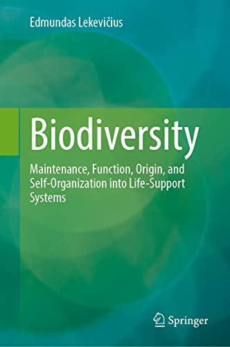 Biodiversity: Maintenance, Function, Origin, and Self-Organisation into Life-Support Systems