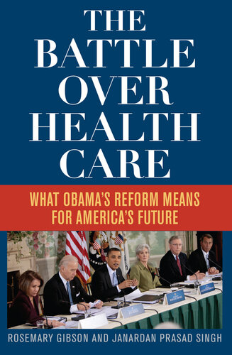 The Battle Over Health Care: What Obama's Reform Means for America's Future