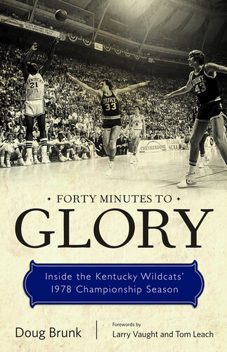 Forty Minutes to Glory: Inside the Kentucky Wildcats' 1978 Championship Season