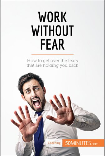 Work Without Fear: How to get over the fears that are holding you back