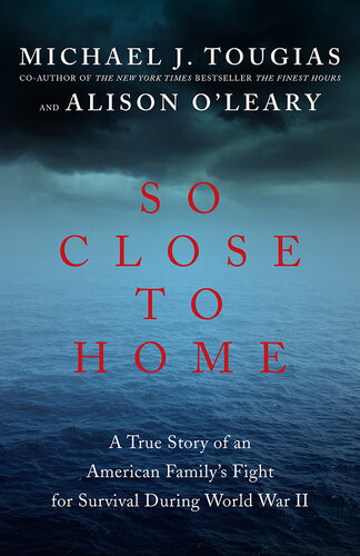 So Close to Home: A True Story of an American Family's Fight for Survival During World War II