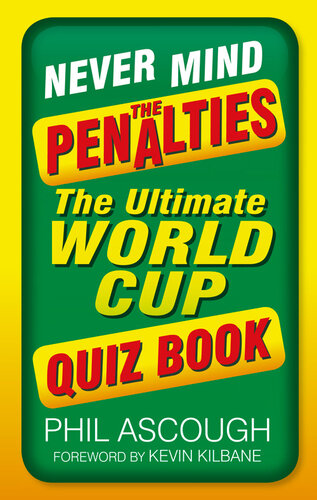 Never Mind the Penalties: The Ultimate World Cup Quiz Book