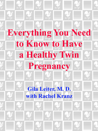 Everything You Need to Know to Have a Healthy Twin Pregnancy: From Pregnancy Through Labor and Delivery . . . A Doctor's Step-by-Step Guide for Parents for Twins, Triplets, Quads, and More!