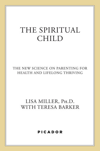 The Spiritual Child: The New Science on Parenting for Health and Lifelong Thriving