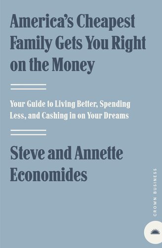 America's Cheapest Family Gets You Right on the Money: Your Guide to Living Better, Spending Less, and Cashing in on Your Dreams