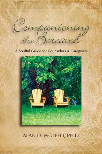 Companioning the Bereaved: A Soulful Guide for Counselors & Caregivers