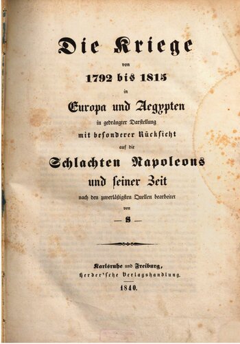 Die Kriege von 1792 bis 1815 in Europa und Ägypten in gedrängter Darstellung mit besonderer Rücksicht auf die Schachten Napoleons und seiner Zeit