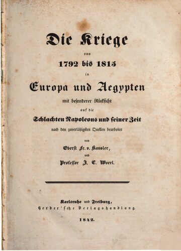 Die Kriege von 1792 bis 1815 in Europa und Ägypten in gedrängter Darstellung mit besonderer Rücksicht auf die Schachten Napoleons und seiner Zeit