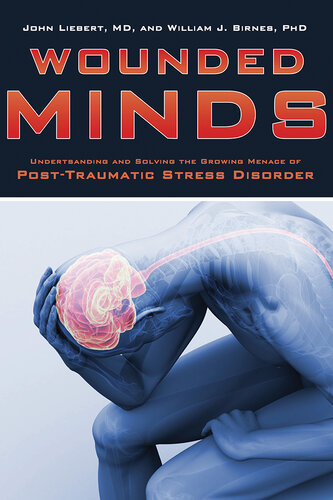 Wounded Minds: Understanding and Solving the Growing Menace of Post-Traumatic Stress Disorder