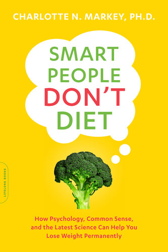 Smart People Don't Diet: How the Latest Science Can Help You Lose Weight Permanently