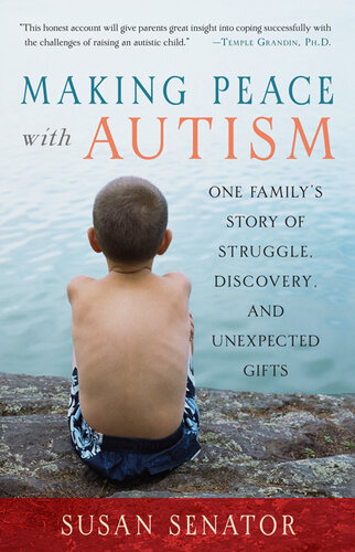 Making Peace with Autism: One Family's Story of Struggle, Discovery, and Unexpected Gifts