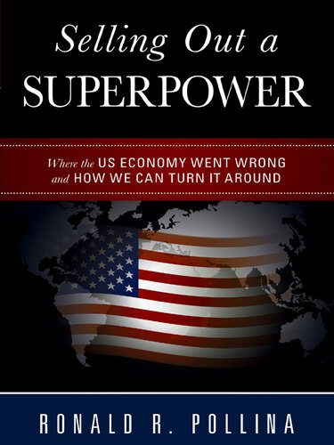 Selling Out a Superpower: Where the U.S. Economy Went Wrong and How We Can Turn It Around