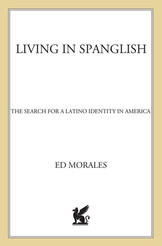 Living in Spanglish: The Search for Latino Identity in America