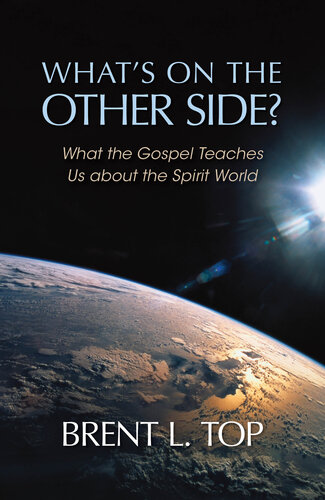 What's on the Other Side?: What the Gospel Teaches Us About the Spirit World