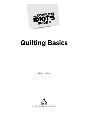 The Complete Idiot's Guide to Quilting Basics