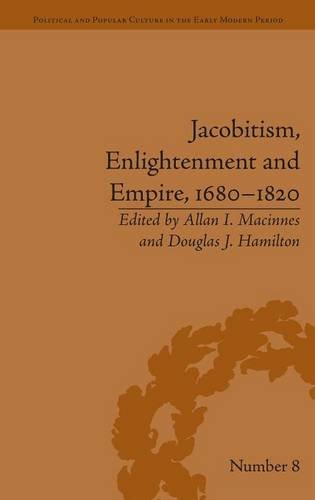 Jacobitism, Enlightenment and Empire, 1680–1820 (Political and Popular Culture in the Early Modern Period)