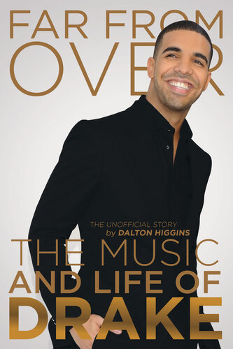 Far from Over: The Music and Life of Drake, The Unofficial Story