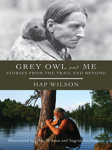 Grey Owl and Me: Stories From the Trail and Beyond