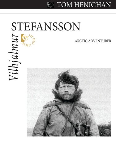 Vilhjalmur Stefansson: Arctic Adventurer