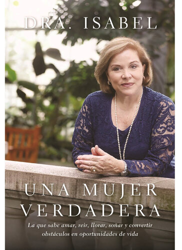 mujer verdadera: La que sabe amar, reír, llorar, soñar y