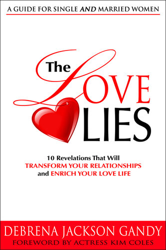 The Love Lies: 10 Revelations That Will Transform Your Relationships and Enrich Your Love Life