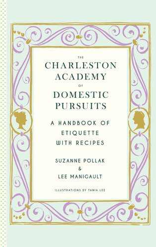 The Charleston Academy of Domestic Pursuits: A Handbook of Etiquette with Recipes