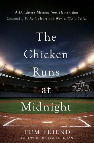 The Chicken Runs at Midnight: A Daughter's Message from Heaven That Changed a Father's Heart and Won a World Series