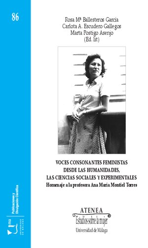 Voces consonantes feministas desde las humanidades, las ciencias sociales y experimentales: Homenaje a la profesora Ana María Montiel Torres