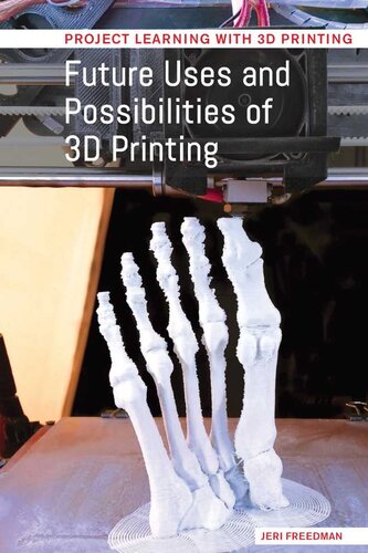 Future Uses and Possibilities of 3D Printing