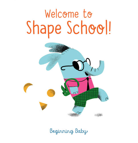 Welcome To Shape School!: Beginning Baby