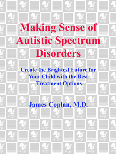 Making Sense of Autistic Spectrum Disorders: Create the Brightest Future for Your Child with the Best Treatment Options