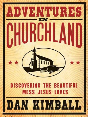 Adventures in Churchland: Finding Jesus in the Mess of Organized Religion