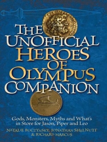 The Unofficial Heroes of Olympus Companion: Gods, Monsters, Myths and What's in Store for Jason, Piper and Leo