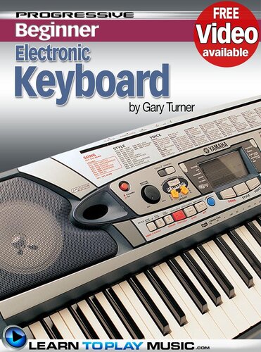 Electronic Keyboard Lessons for Beginners: Teach Yourself How to Play Keyboard