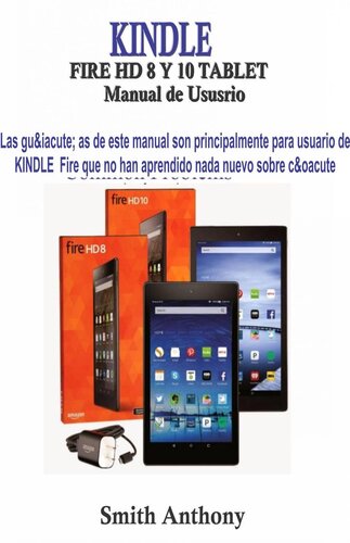 KINDLE FIRE HD 8 Y 10 Manual de Ususrio: La Manera Rápida y Fácil De Entender Su Kindle Fire HD Y Solucionar Problemas Comunes