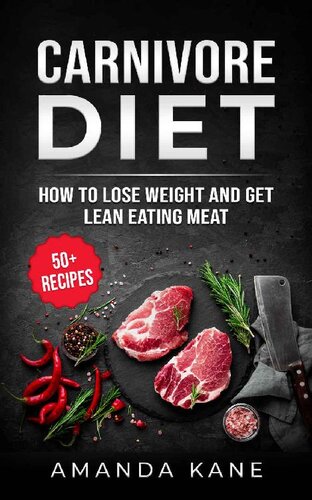 Carnivore Diet: How To Lose Weight And Get Lean Eating Meat