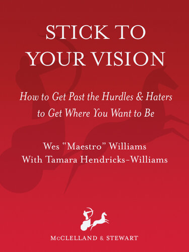 Stick to Your Vision: How to Get Past the Hurdles and Haters to Get Where You Want to Be