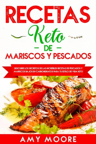 Recetas Keto de Mariscos y Pescados: Descubre los secretos de las recetas de pescados y mariscos bajos en carbohidratos increíbles para tu estilo de vida Keto